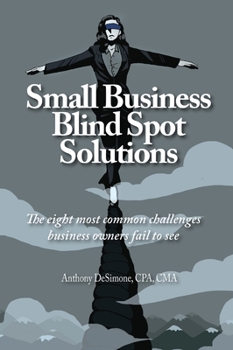 Hardcover Small Business Blind Spot Solutions: The eight most common challenges business owners fail to see Book