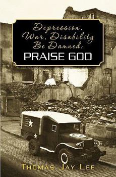 Paperback Depression, War, Disability Be Damned: Praise God Book