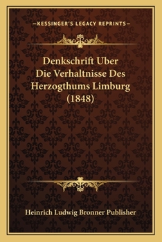 Paperback Denkschrift Uber Die Verhaltnisse Des Herzogthums Limburg (1848) [German] Book