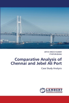 Comparative Analysis of Chennai and Jebel Ali Port
