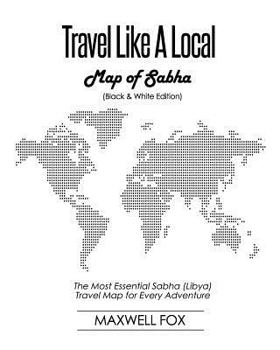 Paperback Travel Like a Local - Map of Sabha (Black and White Edition): The Most Essential Sabha (Libya) Travel Map for Every Adventure Book