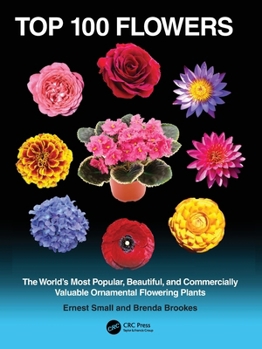 Top 100 Flowers: The World's Most Popular, Beautiful, and Commercially Valuable Ornamental Flowering Plants