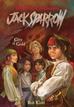 Pirates of the Caribbean: City of Gold - Jack Sparrow #7 (Pirates of the Caribbean) - Book #7 of the Pirates of the Caribbean: Jack Sparrow