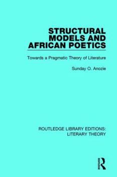 Hardcover Structural Models and African Poetics: Towards a Pragmatic Theory of Literature Book