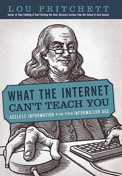 Paperback What the Internet Can't Teach You: Ageless Information for the Information Age Book