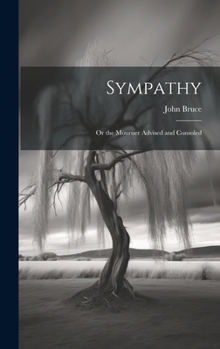 Hardcover Sympathy; Or the Mourner Advised and Consoled Book