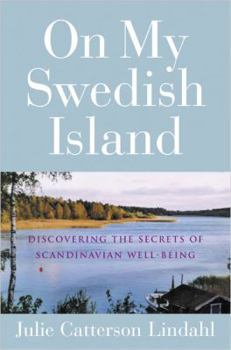 Hardcover On My Swedish Island: Discovering the Secrets of Scandinavian Well-Being Book