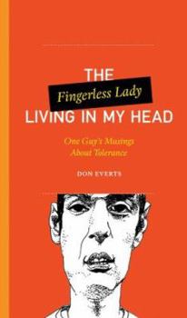 Paperback The Fingerless Lady Living in My Head: One Guy's Musings about Tolerance Book