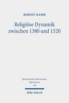 Hardcover Religiose Dynamik Zwischen 1380 Und 1520: Antriebskrafte Der Mentalitat, Frommigkeit, Theologie, Bildkultur Und Kirchenreform [German] Book