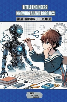 Paperback Little Engineers: Knowing AI and Robotics Book