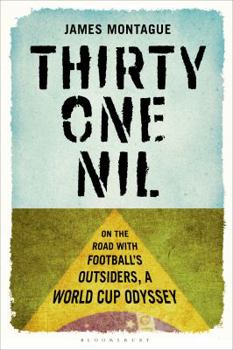 Paperback Thirty One Nil: On the Road with Football's Outsiders: A World Cup Odyssey Book