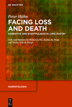 Hardcover Facing Loss and Death: Narrative and Eventfulness in Lyric Poetry Book