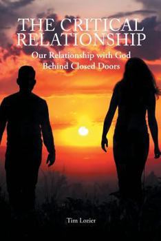 Paperback The Critical Relationship: Our Relationship with God Behind Closed Doors Book
