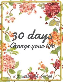 The 30 days change your life: Start each day by writing down three things you are thankful Do it daily and make it a habit to focus on the blessings ... a copy for a friend and share the journey.