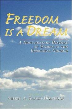 Freedom Is a Dream: A Documentary History of Women in the Episcopal Church