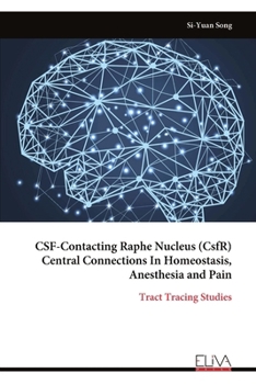 Paperback CSF-Contacting Raphe Nucleus (CsfR) Central Connections In Homeostasis, Anesthesia and Pain Book