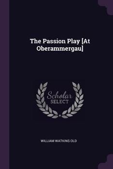 Paperback The Passion Play [At Oberammergau] Book