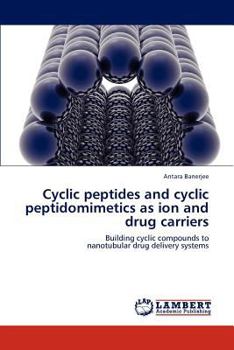 Paperback Cyclic peptides and cyclic peptidomimetics as ion and drug carriers Book