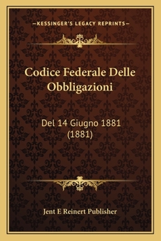 Paperback Codice Federale Delle Obbligazioni: Del 14 Giugno 1881 (1881) [Italian] Book
