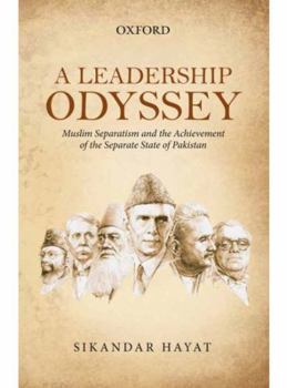 Paperback A Leadership Odyssey Muslim Separatism and the Achievement of the Separate State of Pakistan Book