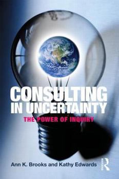 Paperback Consulting in Uncertainty: The Power of Inquiry Book