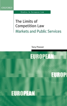 Hardcover The Limits of Competition Law: Markets and Public Services Book