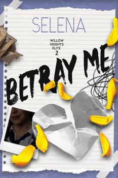 Paperback Betray Me (Willow Heights Prep: Special Editions) Book