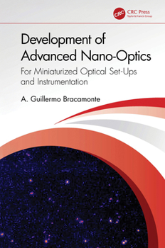 Hardcover Development of Advanced Nano-Optics: For Miniaturized Optical Set-Ups and Instrumentation Book