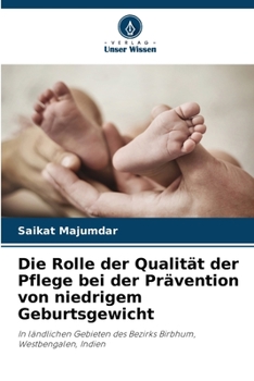 Paperback Die Rolle der Qualität der Pflege bei der Prävention von niedrigem Geburtsgewicht [German] Book