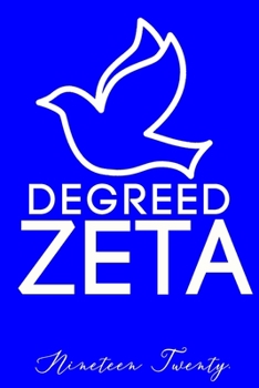 Paperback Degreed Zeta: Nineteen Twenty: Finer Womanhood Inspired, Blank, Lined 6x9 inch Notebook for Note-taking and Journaling - Graduation Book