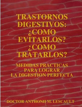 Paperback Trastornos Digestivos: ¿Como Evitarlos? ¿Como Tratarlos? [Spanish] Book