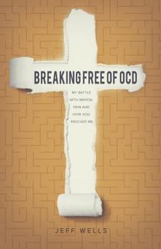 Paperback Breaking Free of OCD: My Battle With Mental Pain and How God Rescued Me Book