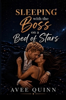 Paperback Sleeping with the Boss on a Bed of Stars: A Forced-Proximity Billionaire Survival Romance Book