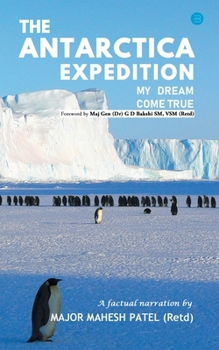 Paperback The Antarctica Expedition - My Dream Come True Book