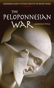 The Peloponnesian War (Greenwood Guides to Historic Events of the Ancient World)