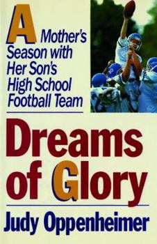 Dreams of Glory: A Mother's Season With Her Son's High School Football Team