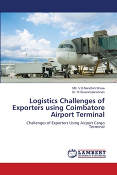 Logistics Challenges of Exporters using Coimbatore Airport Terminal