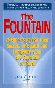 Paperback The Fountain: 25 Experts Reveal Their Secrets of Health and Longevity from the Fountain of Youth Book