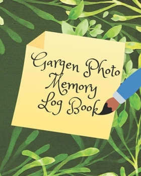 Paperback Garden Photo Memory Log Book: This book for journals memories of your family, friends, and everybody that you take a photo with. Book