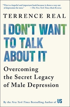 Paperback I Don't Want to Talk about It: Overcoming the Secret Legacy of Male Depression Book