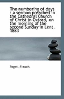 The numbering of days: a sermon preached in the Cathedral Church of Christ in Oxford, on the mornin