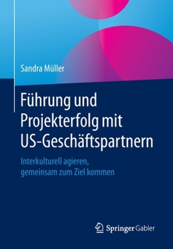 Paperback Führung Und Projekterfolg Mit Us-Geschäftspartnern: Interkulturell Agieren, Gemeinsam Zum Ziel Kommen [German] Book