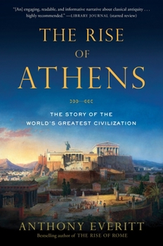 Paperback The Rise of Athens: The Story of the World's Greatest Civilization Book