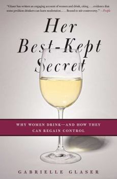 Paperback Her Best-Kept Secret: Why Women Drink - And How They Can Regain Control Book