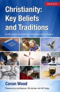 Paperback Christianity Key Beliefs and Traditions: An RE Resource for Teaching Christianity at Key Stage 2 [Unknown] Book