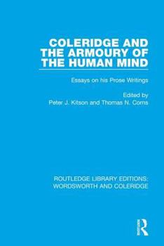 Coleridge and the Armoury of the Human Mind: Essays on his Prose Writings - Book  of the RLE: Wordsworth and Coleridge