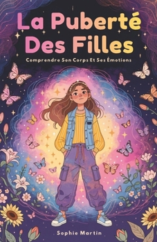 La Puberté Des Filles: Comprendre Son Corps Et Ses Émotions (French Edition)