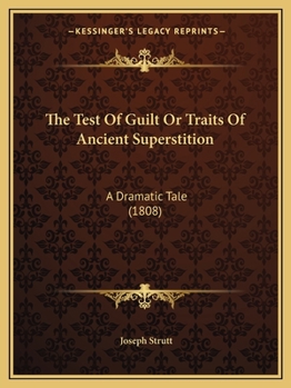 Paperback The Test Of Guilt Or Traits Of Ancient Superstition: A Dramatic Tale (1808) Book