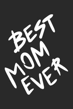 Best Mom Ever: Lined Notebook 6x9 inches with 120 pages