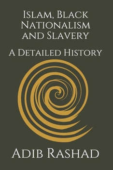Paperback Islam, Black Nationalism and Slavery: A Detailed History Book